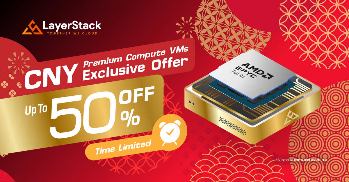 LayerStack's Chinese New Year Promotion: Up to 50% Off on all Premium Compute VMs